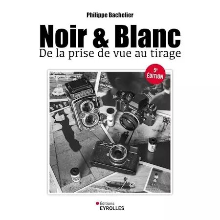 Livre noir et blanc - De la prise de vue au tirage (4�me Edition)